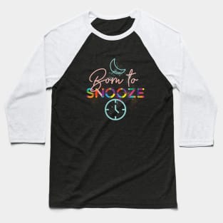 Born To Snooze Baseball T-Shirt